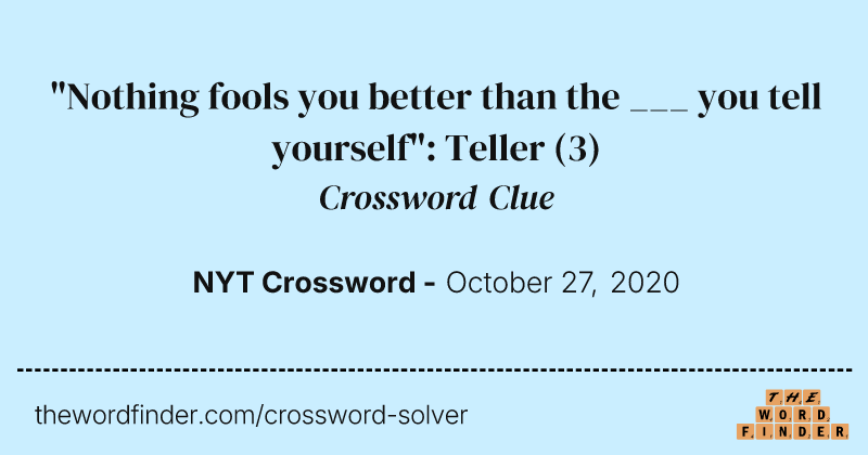 "Nothing fools you better than the ___ you tell yourself": Teller crossword clue image