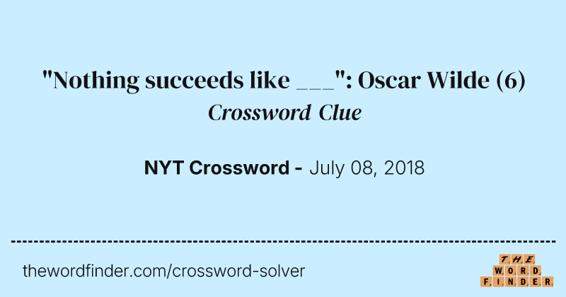 "Nothing succeeds like ___": Oscar Wilde crossword clue image