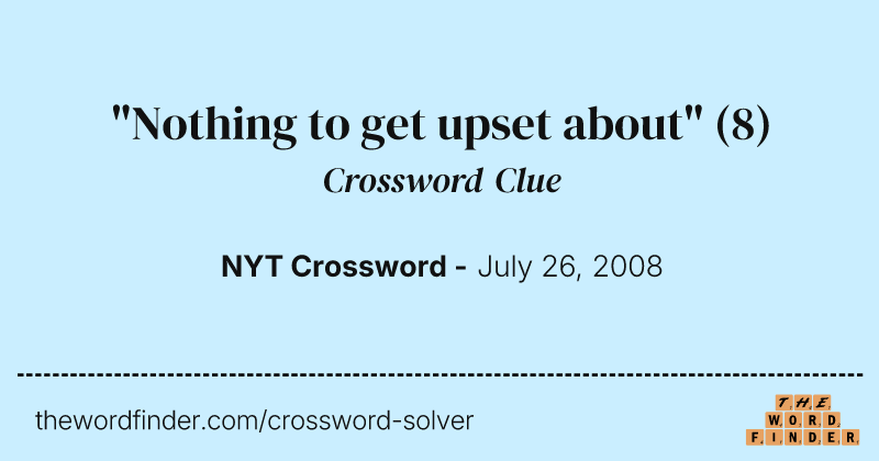 "Nothing to get upset about" crossword clue image