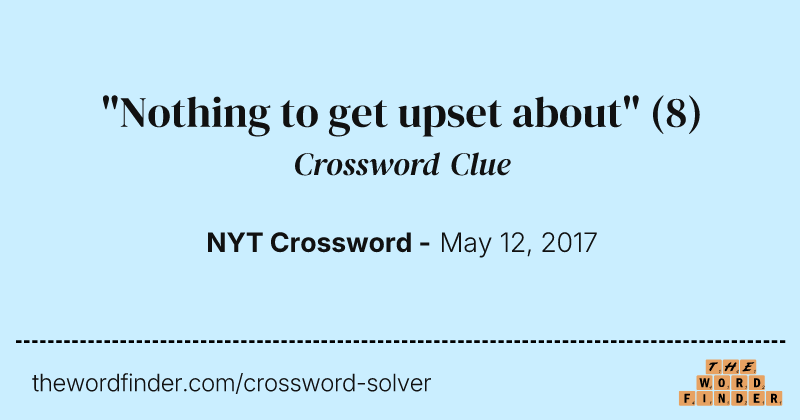 "Nothing to get upset about" crossword clue image