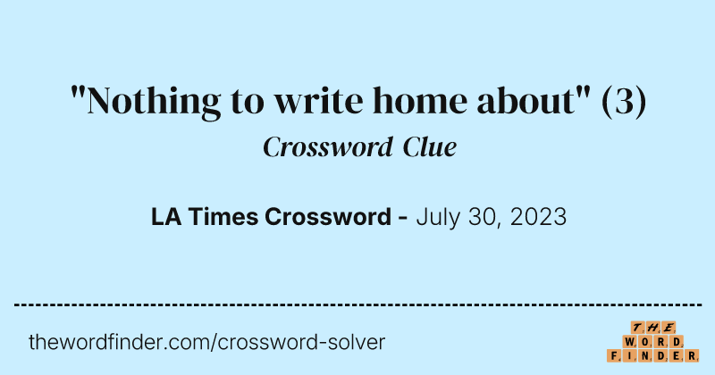"Nothing to write home about" crossword clue image