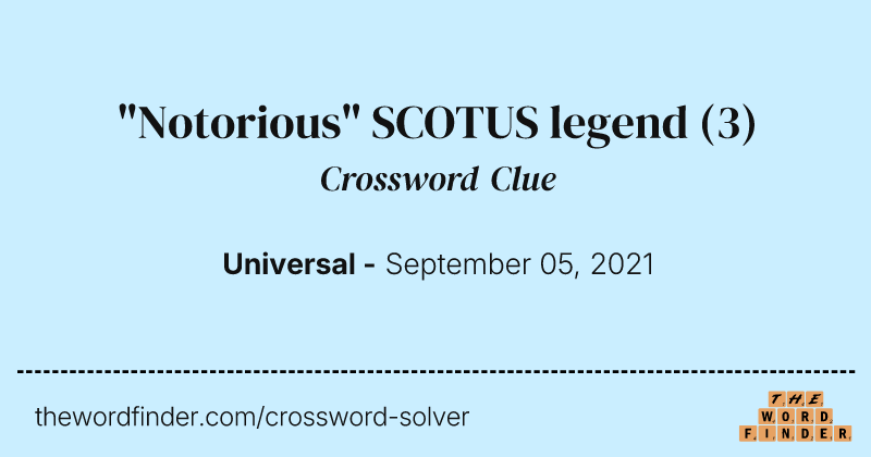 "Notorious" SCOTUS legend crossword clue image