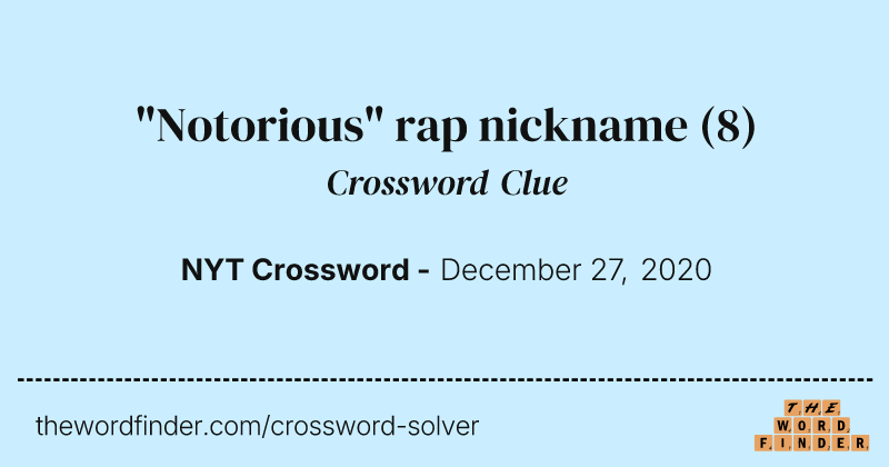 "Notorious" rap nickname crossword clue image