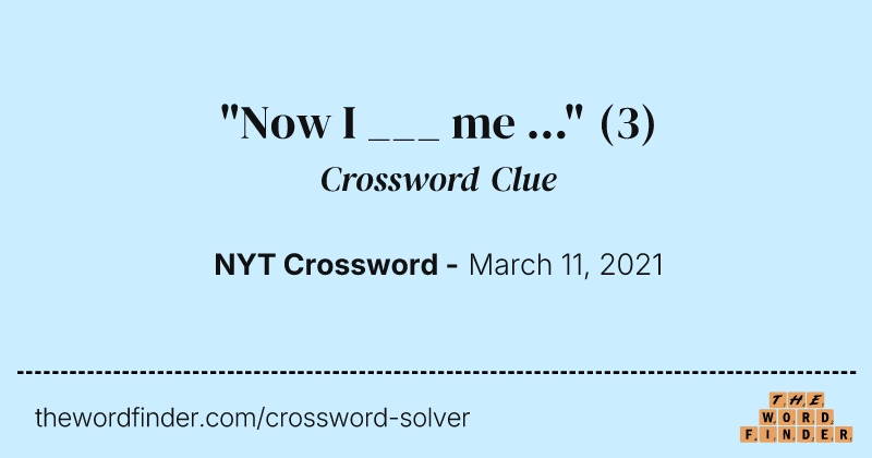 "Now I ___ me ..." crossword clue image