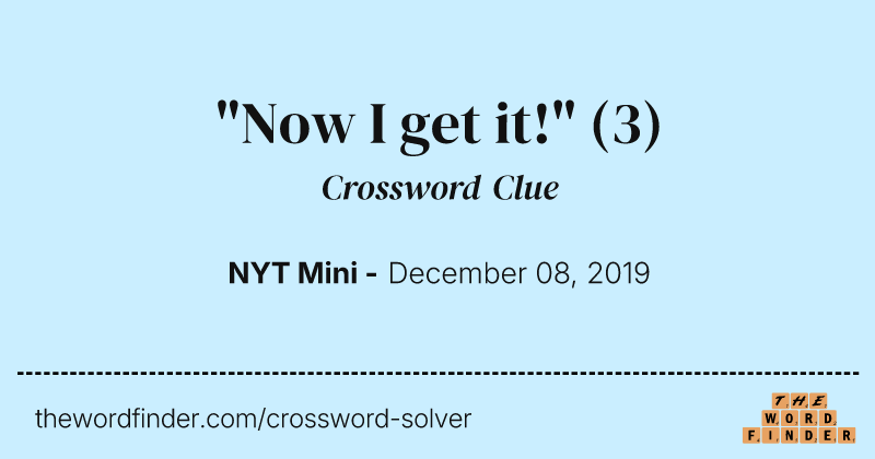 "Now I get it!" crossword clue image