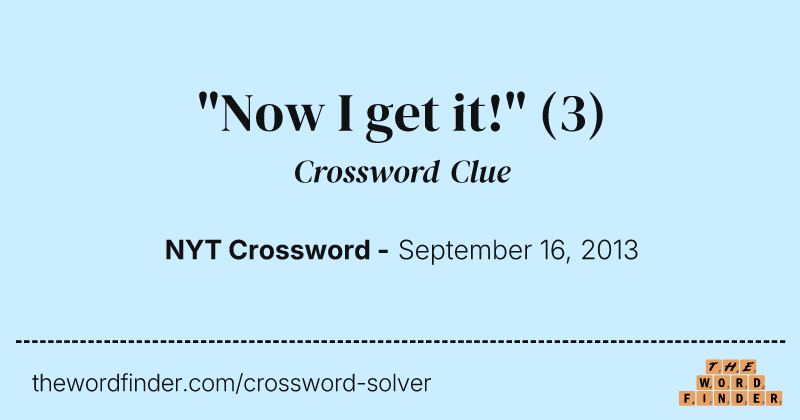 "Now I get it!" crossword clue image