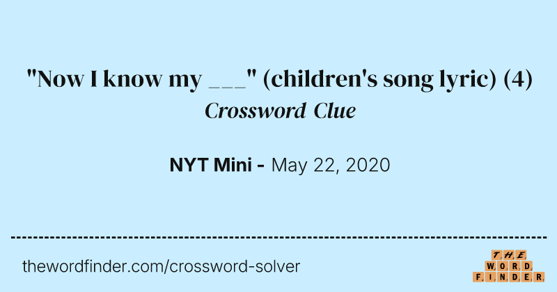 "Now I know my ___" (children's song lyric) crossword clue image