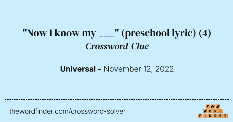 "Now I know my ___" (preschool lyric) crossword clue image