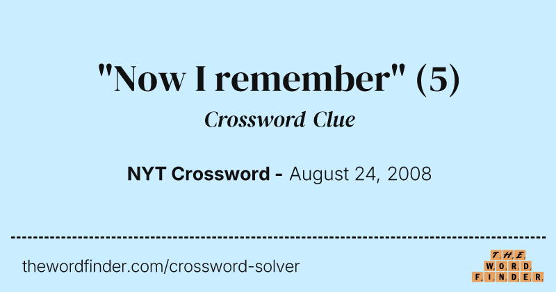"Now I remember" crossword clue image