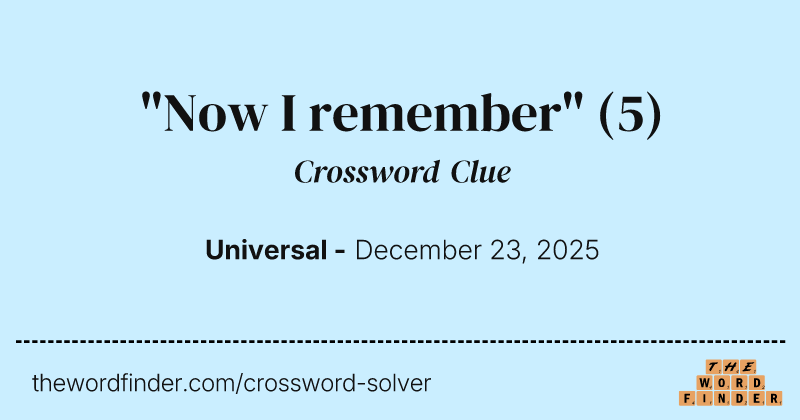 "Now I remember" crossword clue image