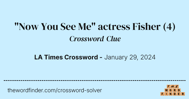 "Now You See Me" actress Fisher crossword clue image