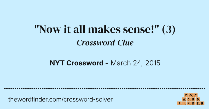 "Now it all makes sense!" crossword clue image
