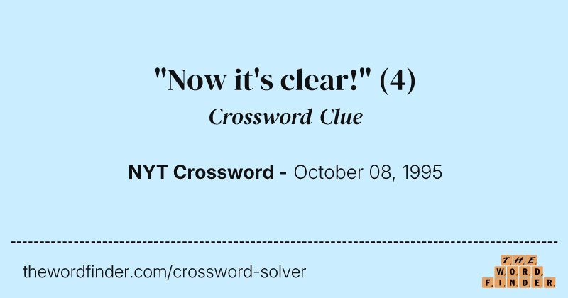 "Now it's clear!" crossword clue image