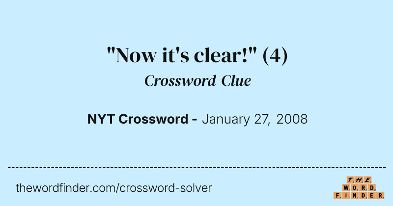 "Now it's clear!" crossword clue image