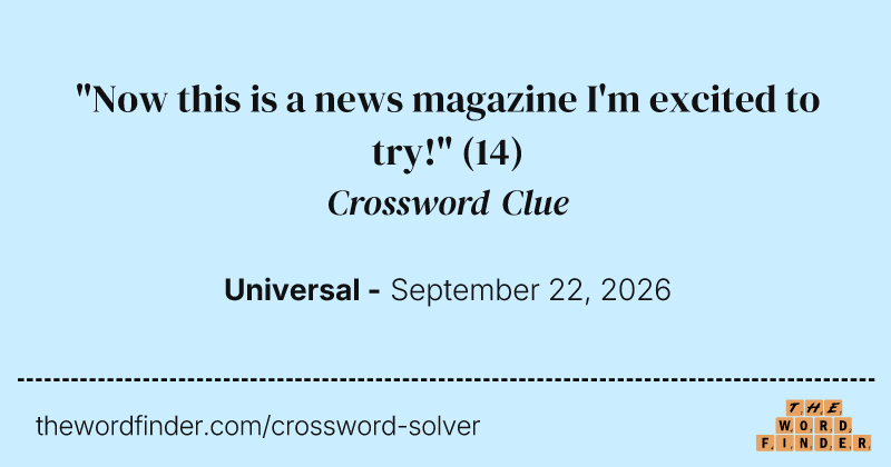 "Now this is a news magazine I'm excited to try!" crossword clue image