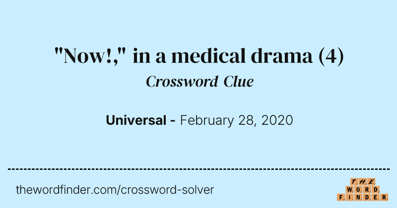 "Now!," in a medical drama crossword clue image