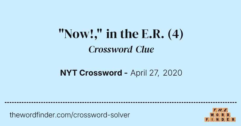"Now!," in the E.R. crossword clue image