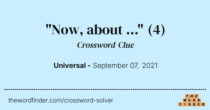 "Now, about ..." crossword clue image