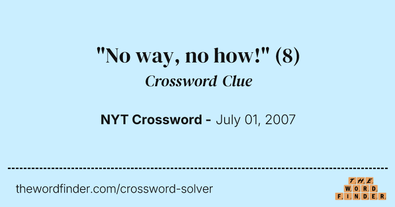 "No way, no how!" crossword clue image
