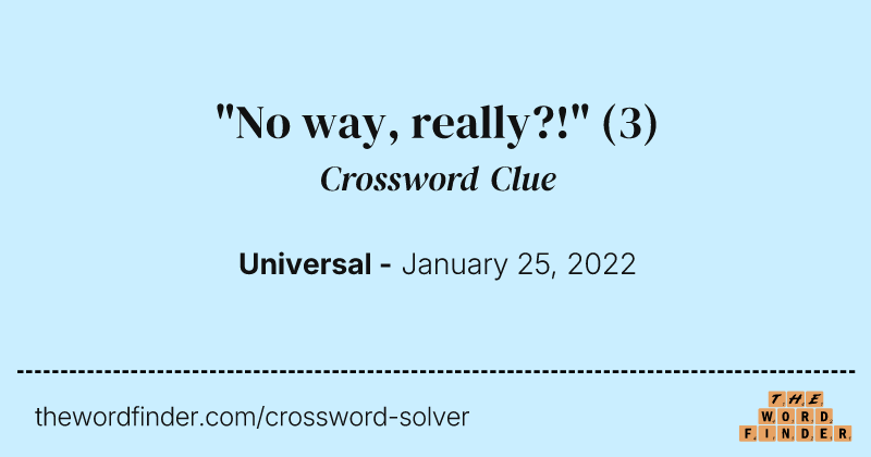 "No way, really?!" crossword clue image