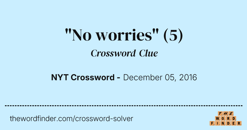 "No worries" crossword clue image