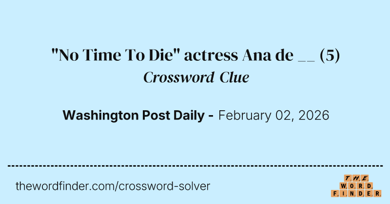 "No Time To Die" actress Ana de __ crossword clue image
