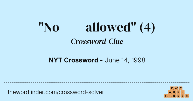 "No ___ allowed" crossword clue image