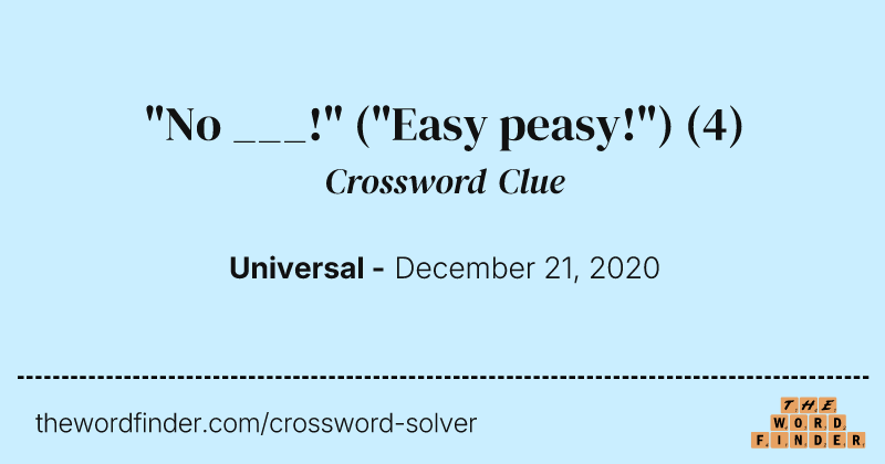 "No ___!" ("Easy peasy!") crossword clue image