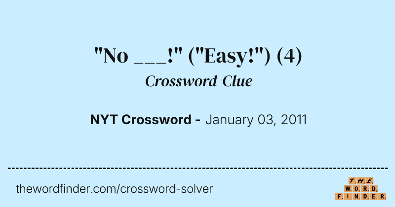 "No ___!" ("Easy!") crossword clue image