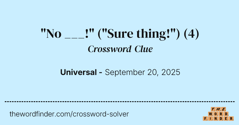 "No ___!" ("Sure thing!") crossword clue image