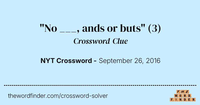 "No ___, ands or buts" crossword clue image