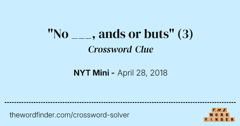 "No ___, ands or buts" crossword clue image
