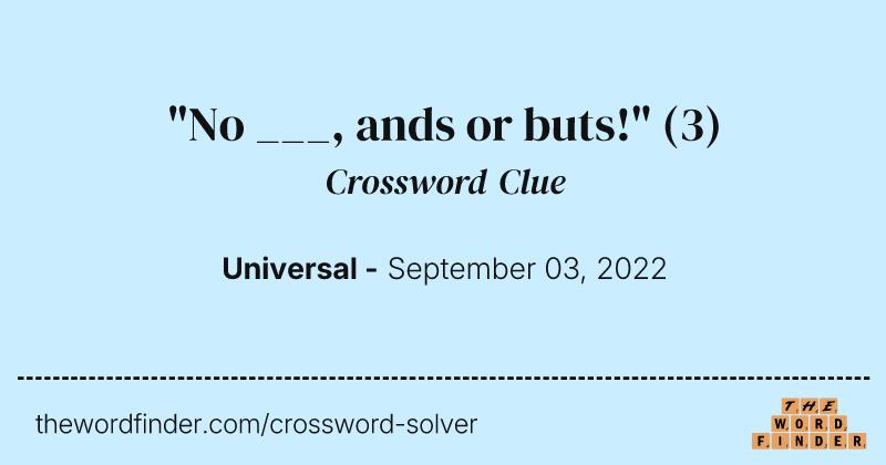 "No ___, ands or buts!" crossword clue image