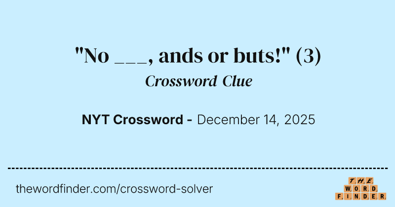 "No ___, ands or buts!" crossword clue image