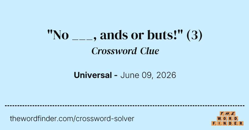 "No ___, ands or buts!" crossword clue image