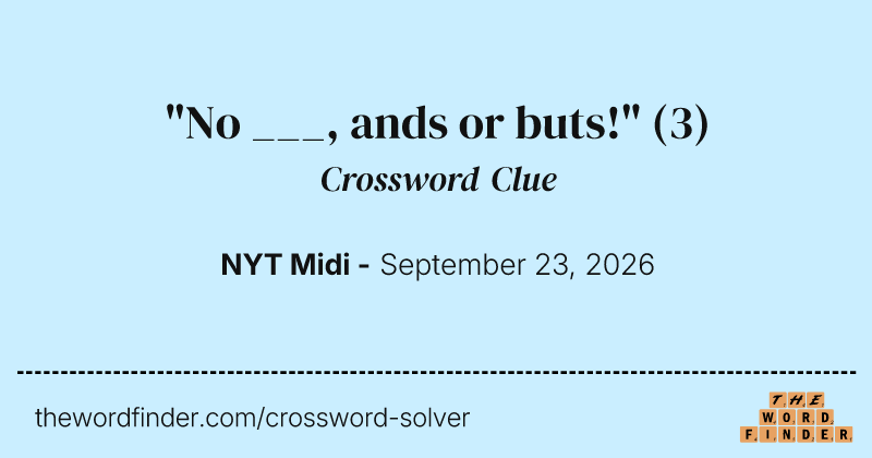 "No ___, ands or buts!" crossword clue image