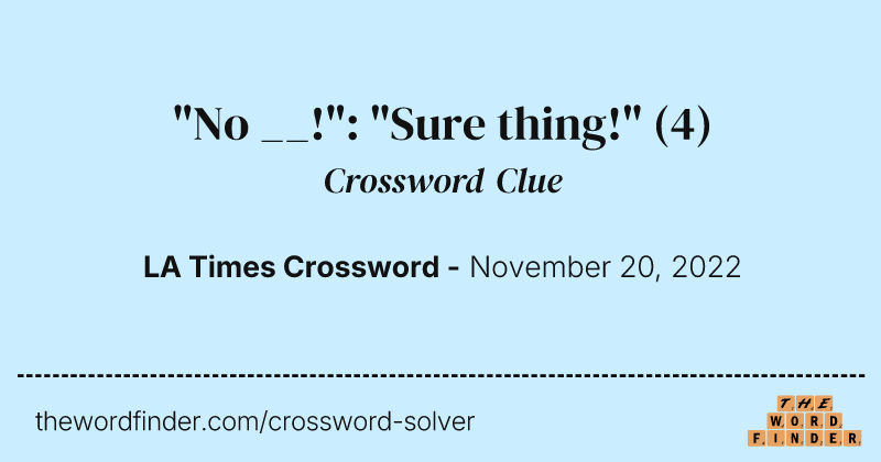 "No __!": "Sure thing!" crossword clue image