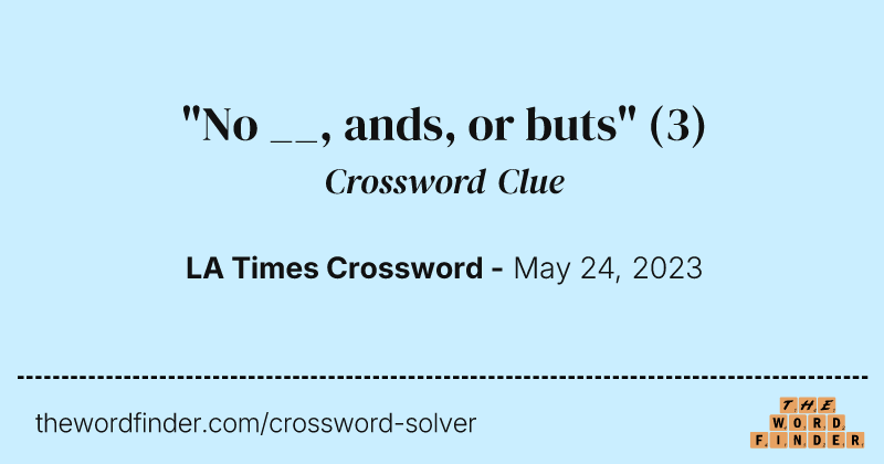 "No __, ands, or buts" crossword clue image