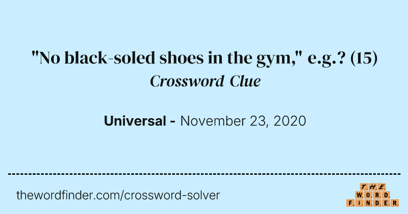 "No black-soled shoes in the gym," e.g.? crossword clue image