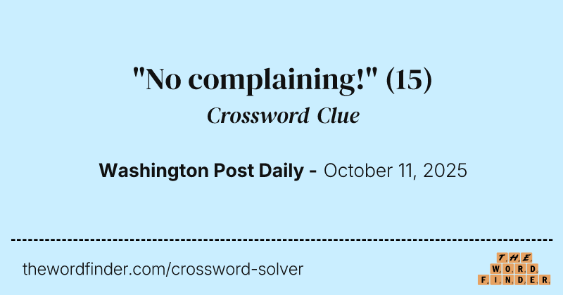 "No complaining!" crossword clue image