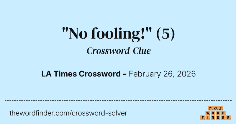 "No fooling!" crossword clue image