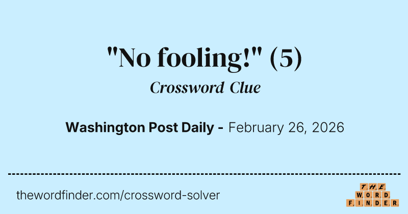 "No fooling!" crossword clue image