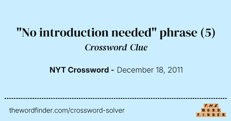 "No introduction needed" phrase crossword clue image