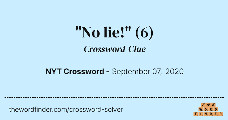 "No lie!" crossword clue image
