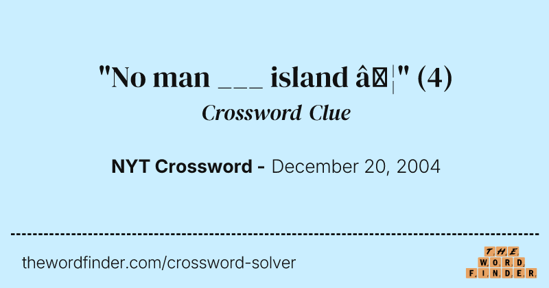 "No man ___ island …" crossword clue image