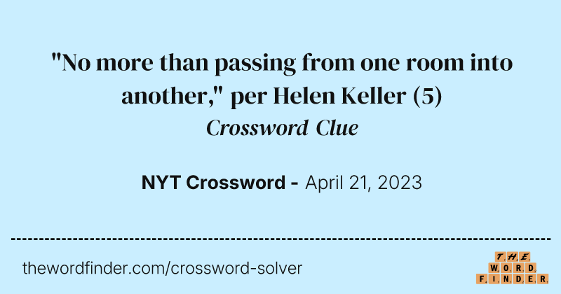 "No more than passing from one room into another," per Helen Keller crossword clue image