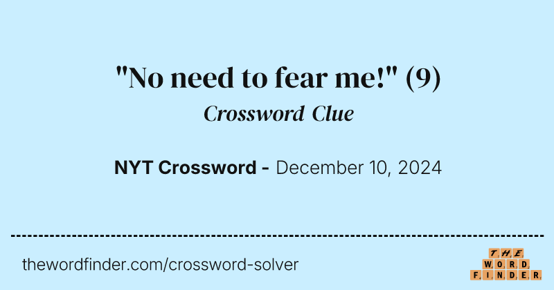 "No need to fear me!" crossword clue image