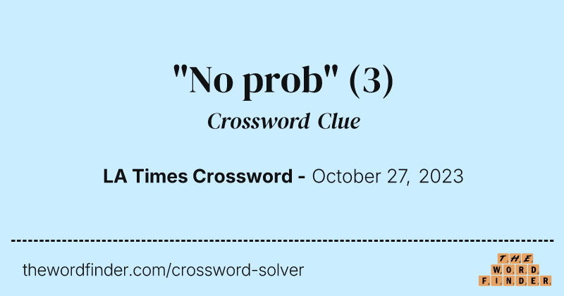 "No prob" crossword clue image