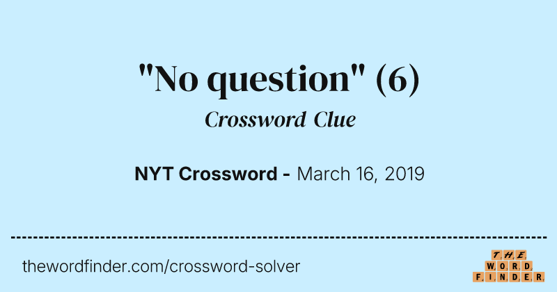 "No question" crossword clue image