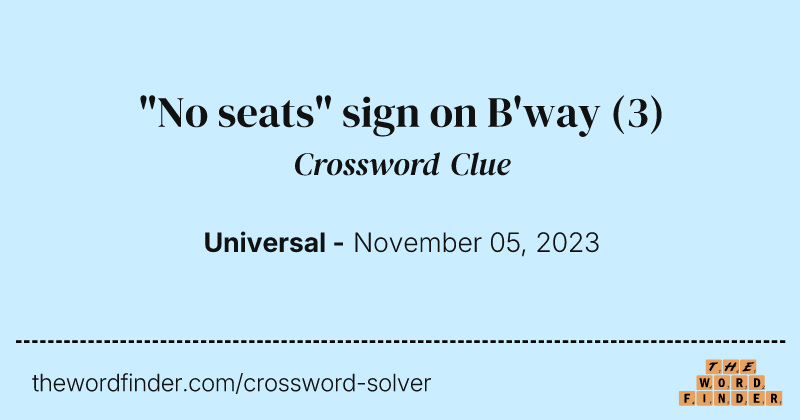 "No seats" sign on B'way crossword clue image